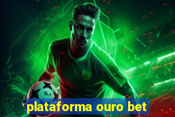 plataforma ouro bet